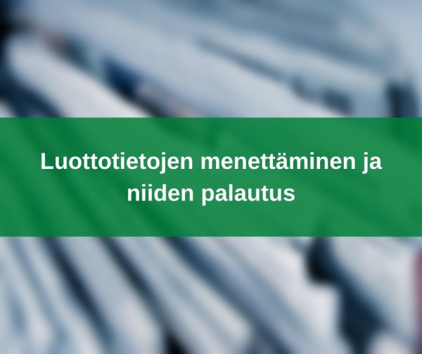 Luottotietojen menettäminen ja niiden palautus